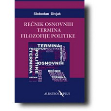 Rečnik osnovnih termina filozofije politike - Slobodan Divjak